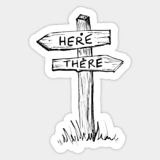 Here or There Sticker